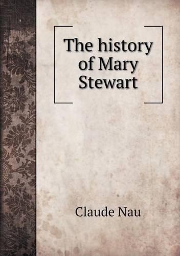 The history of Mary Stewart