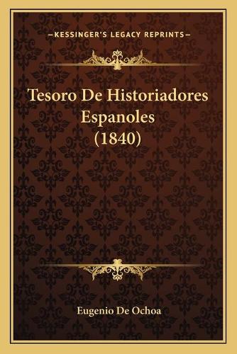 Tesoro De Historiadores Espanoles (1840)