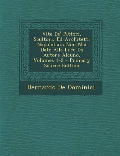 Vite De' Pittori, Scultori, Ed Architetti Napoletani