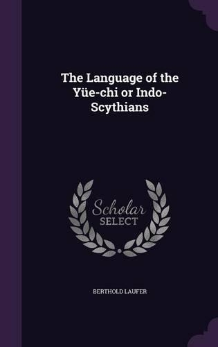 The Language of the Yüe-chi or Indo-Scythians