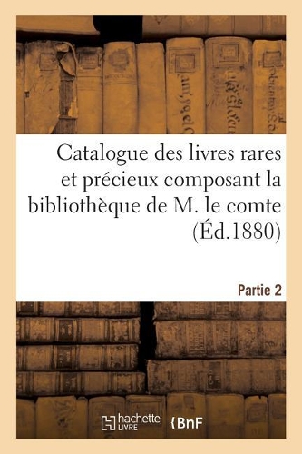 Catalogue Des Livres Rares Et Précieux Composant La Bibliothèque Partie 2