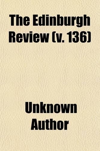 The Edinburgh Review (Volume 136)