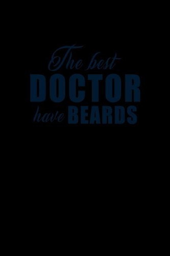 The Best Doctors have Beards