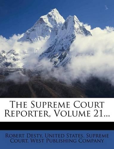 The Supreme Court Reporter, Volume 21...