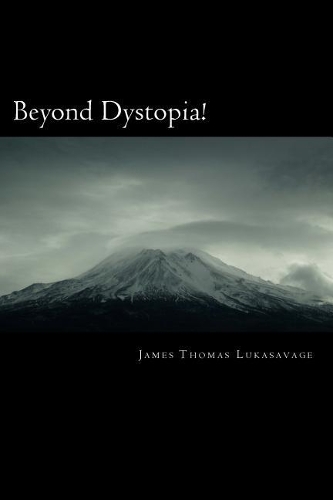 Beyond Dystopia!