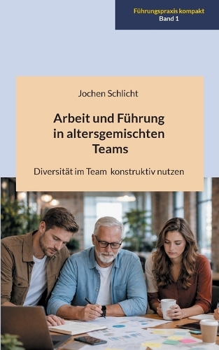 Arbeit und Führung in altersgemischten Teams