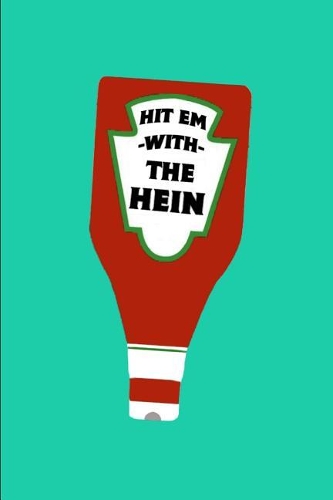 Hit 'em with the Hein