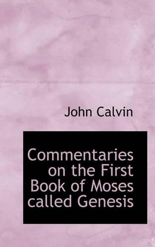 Commentaries on the First Book of Moses Called Genesis