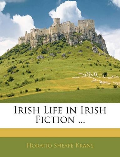Irish Life in Irish Fiction ...