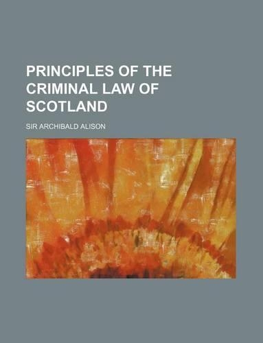 Principles of the Criminal Law of Scotland