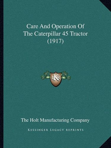 Care And Operation Of The Caterpillar 45 Tractor (1917)