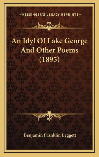 An Idyl Of Lake George And Other Poems (1895)