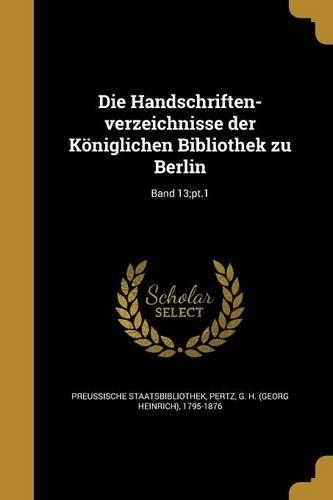 Die Handschriften-verzeichnisse der Königlichen Bibliothek zu Berlin; Band 13;pt.1