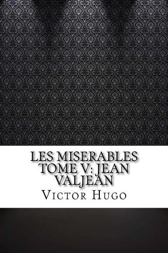 Les miserables Tome V: Jean Valjean