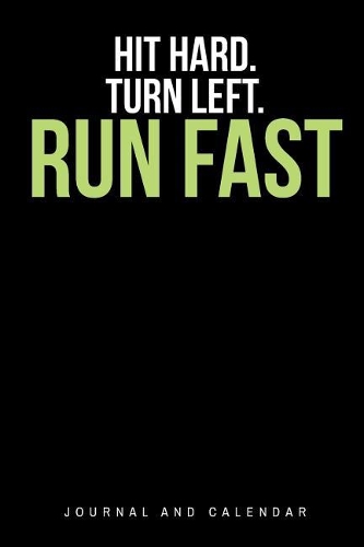 Hit Hard. Turn Left. Run Fast