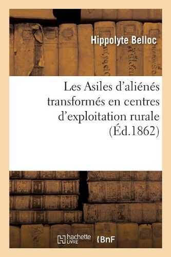 Les Asiles d'Aliénés Transformés En Centres d'Exploitation Rurale, Moyen d'Exonérer