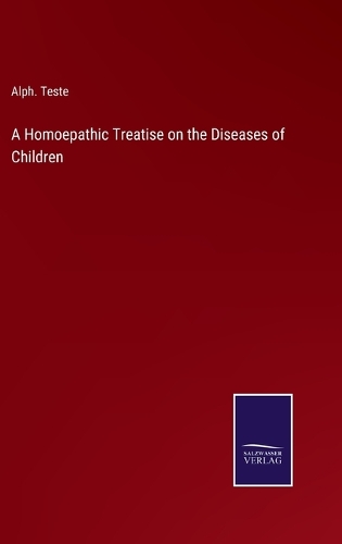 A Homoepathic Treatise on the Diseases of Children