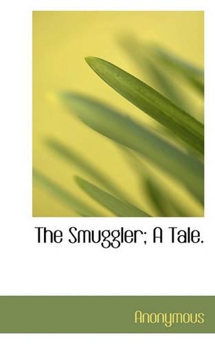 The Smuggler; A Tale.