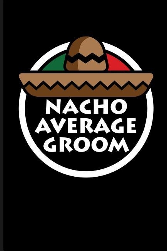 Nacho Average Groom