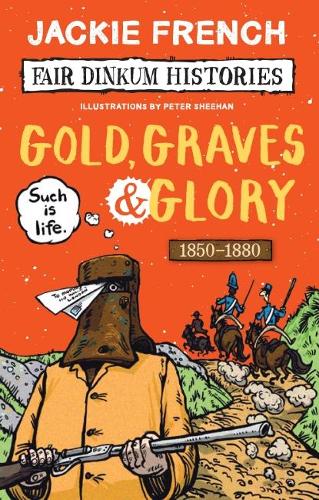 Gold, Graves and Glory (Fair Dinkum Histories #4)