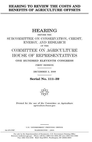 Hearing to Review the Costs and Benefits of Agriculture Offsets