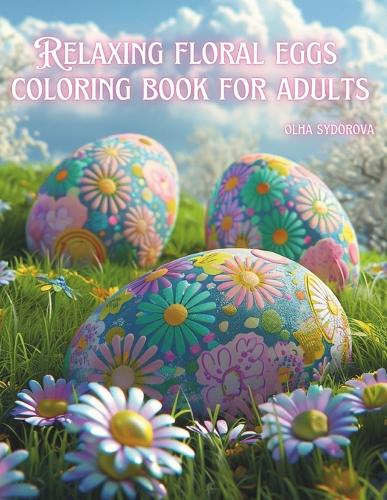 Relaxing Floral Eggs Coloring Book for Adults