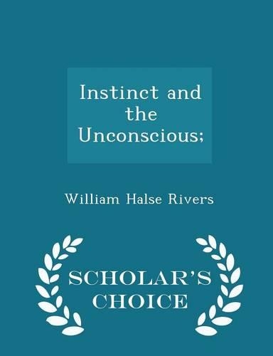 Instinct and the Unconscious; - Scholar's Choice Edition