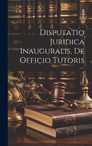 Disputatio Juridica Inauguralis, De Officio Tutoris