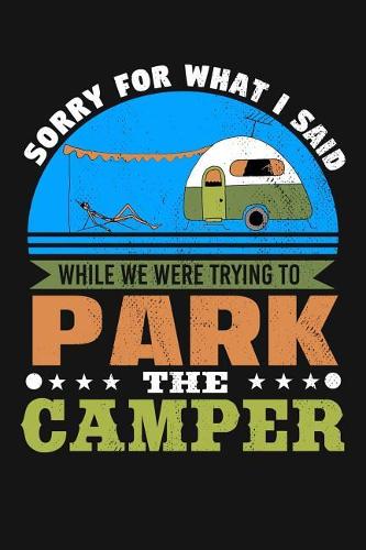 Sorry for What I Said While We Were Trying to Park the Camper