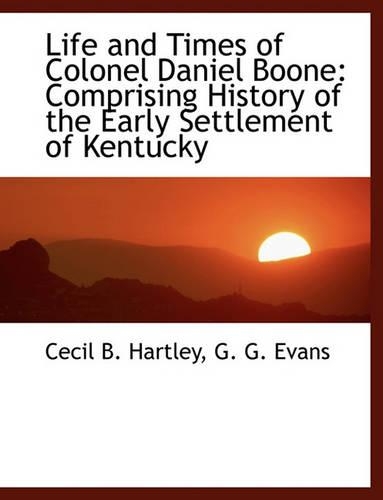 Life and Times of Colonel Daniel Boone