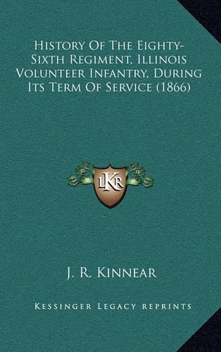 History of the Eighty-Sixth Regiment, Illinois Volunteer Infantry, During Its Term of Service (1866)