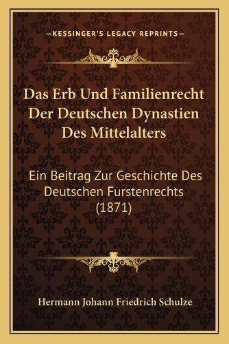 Das Erb Und Familienrecht Der Deutschen Dynastien Des Mittelalters