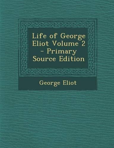 Life of George Eliot Volume 2