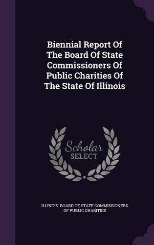 Biennial Report of the Board of State Commissioners of Public Charities of the State of Illinois