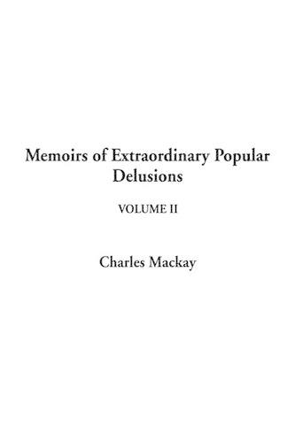 Memoirs of Extraordinary Popular Delusions, Volume 2