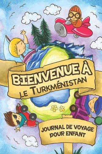 Bienvenue à le Turkménistan Journal de Voyage Pour Enfants