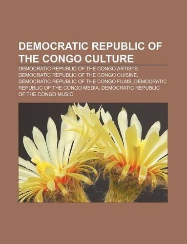 Democratic Republic of the Congo Culture: Democratic Republic of the Congo Artists, Democratic Republic of the Congo Cuisine(English)