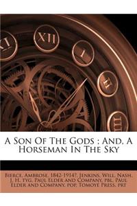 A Son of the Gods; And, a Horseman in the Sky