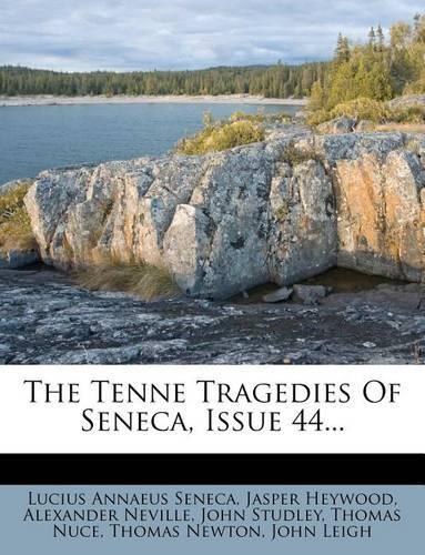 The Tenne Tragedies of Seneca, Issue 44...