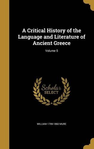 A Critical History of the Language and Literature of Ancient Greece; Volume 5