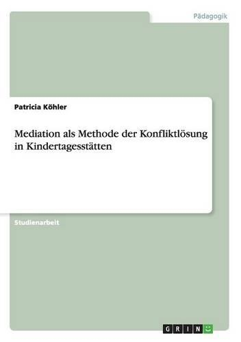 Mediation als Methode der Konfliktlösung in Kindertagesstätten