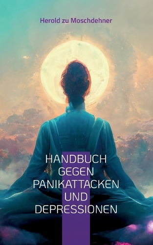 Handbuch gegen Panikattacken und Depressionen
