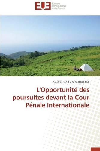 L'Opportunité Des Poursuites Devant La Cour Pénale Internationale