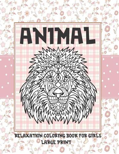 Relaxation Coloring Book for Girls - Animal - Large Print