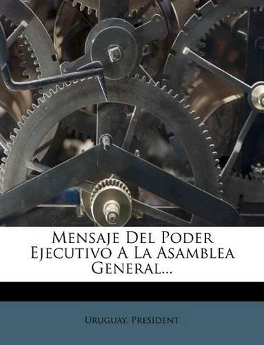 Mensaje Del Poder Ejecutivo A La Asamblea General...
