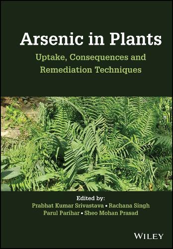 Arsenic in Plants – Uptake, Consequences and Remediation Techniques