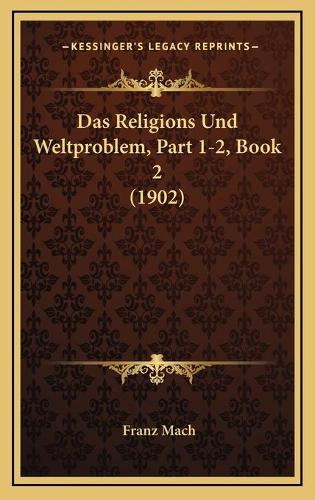 Das Religions Und Weltproblem, Part 1-2, Book 2 (1902)