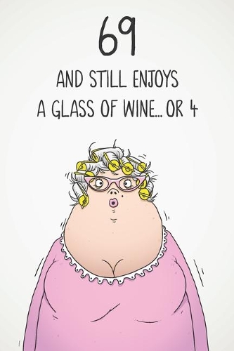 69 And Still Enjoys A Glass Of Wine... Or 4