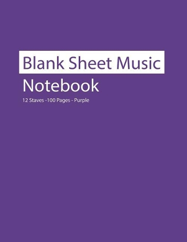 Blank Sheet Music Notebook 12 Staves 100 Pages Purple