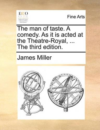 The man of taste. A comedy. As it is acted at the Theatre-Royal, ... The third edition.